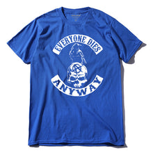 Load image into Gallery viewer, COOLMIND EVERYONE DİES ANYWAY T-SHİRT